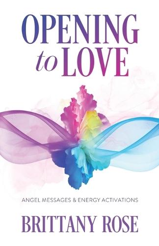 Opening to Love: Angel Messages and Energy Activations