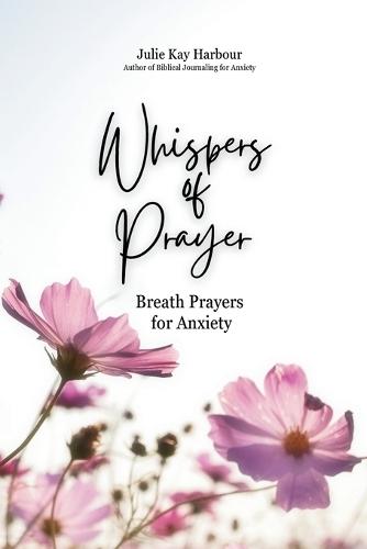 Whispers of Prayer: Breath Prayers for Anxiety