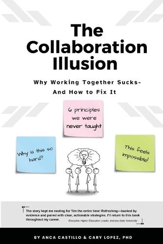 The Collaboration Illusion: Why Working Together Sucks and How to Fix It