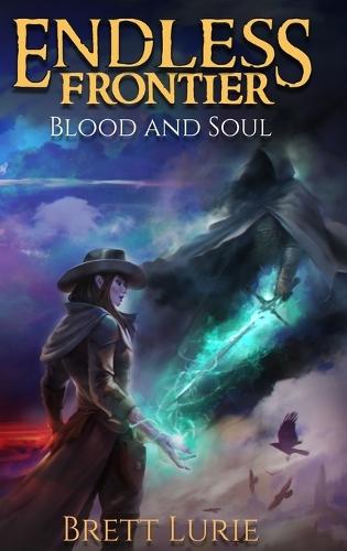 Endless Frontier (Book 2) Blood and Soul: A Sci-Fi Progression Fantasy Western Adventure