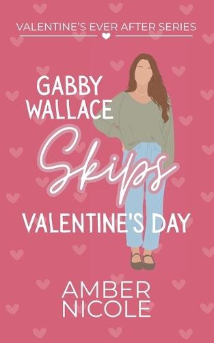 Gabby Wallace Skips Valentine's Day