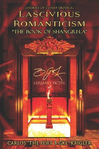 Lascivious Romanticism the Book of Shangri-La: Stories of Classy Erotica