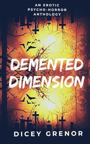 Demented Dimension, Part 1: An Erotic Psycho-Horror Anthology