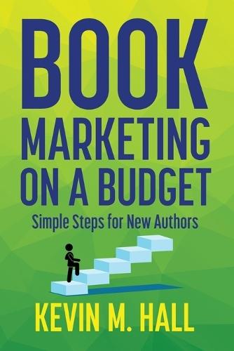 Book Marketing on a Budget: Simple Steps for New Authors