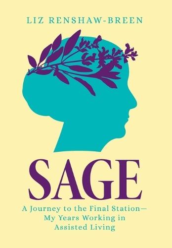 Sage: A Journey to the Final Station--My Years Working in Assisted Living
