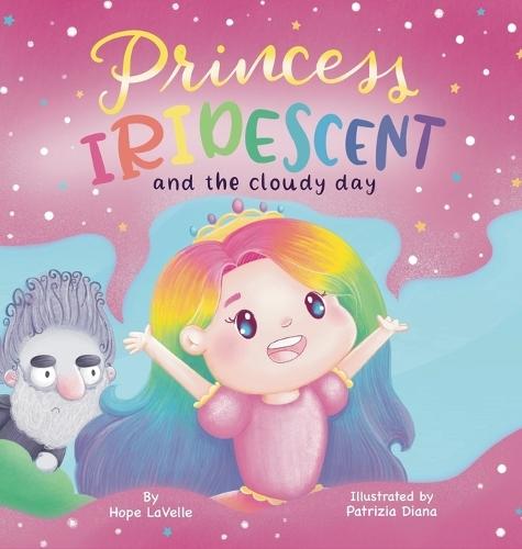 Princess Iridescent: and the Cloudy Day