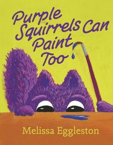 Purple Squirrels Can Paint Too