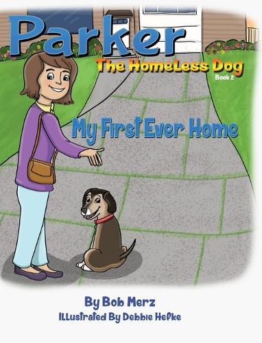 Parker The Homeless Dog, Book 2, My First Ever Home