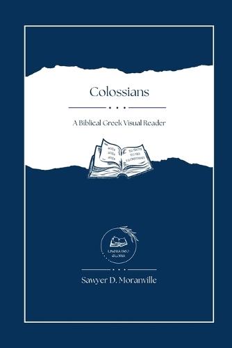Colossians: A Biblical Greek Visual Reader