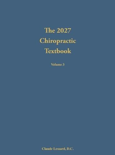 The 2027 Chiropractic Textbook Volume 3