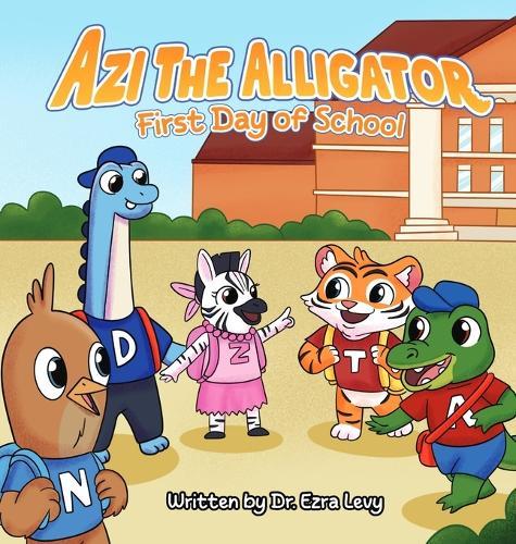 Azi The Alligator: First Day of School