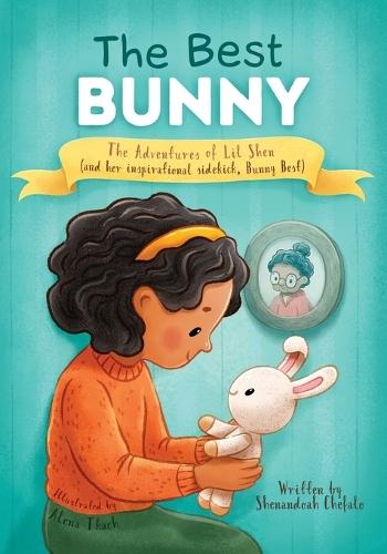 The Best Bunny: The Adventures of Lil Shen (and her inspirational sidekick, Bunny Best)