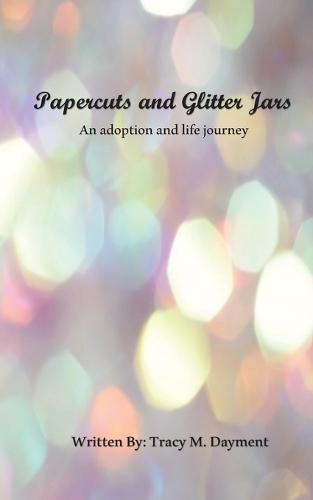 Papercuts and Glitter Jars: An Adoption and Life Journey