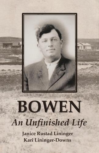 Bowen: An Unfinished Life