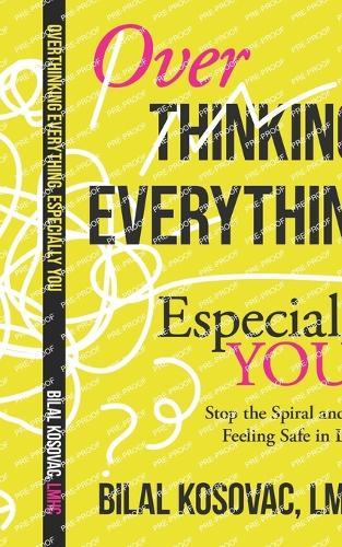 Overthinking Everything, Especially You: Stop the Spiral and Start Feeling Safe in Love