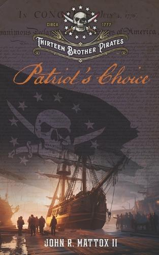 Thirteen Brother Pirates: Patriot's Choice