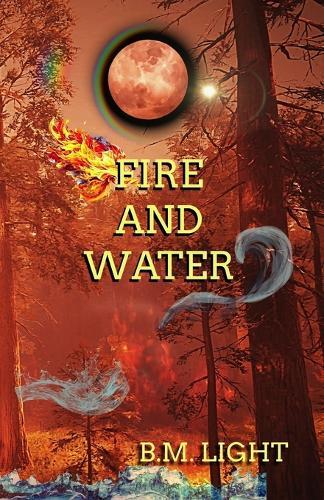 Fire and Water: The Protector's of Power Series