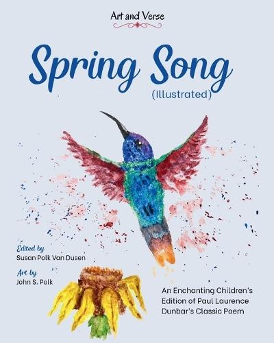 Spring Song (Illustrated): An Enchanting Children's Edition of Paul Laurence Dunbar's Classic Poem