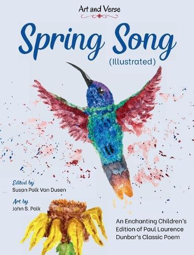 Spring Song (Illustrated): An Enchanting Children's Edition of Paul Laurence Dunbar's Classic Poem