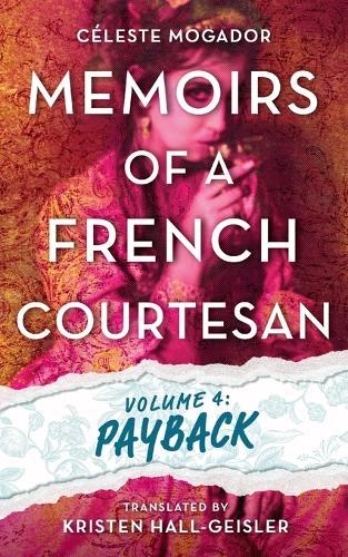 Memoirs of a French Courtesan Volume 4: Payback