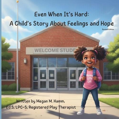 Even When It's Hard: A Child's Story about Feelings and Hope
