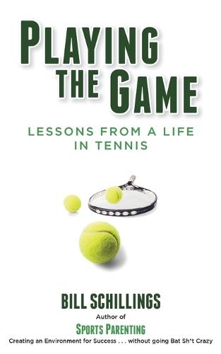 Playing the Game: Lessons from a Life in Tennis