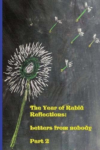 The Year of Rabid Reflections: Letters from nobody: P art 2