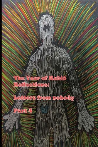 The Year of Rabid Reflections: Letters from nobody: Part 4