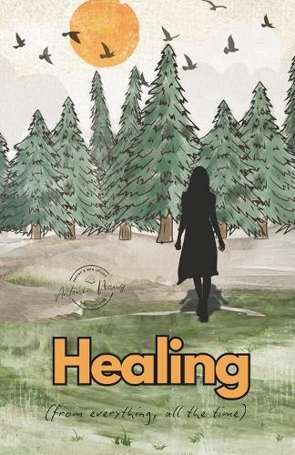 Healing (from Everything, All the Time): Poetry and Vignettes