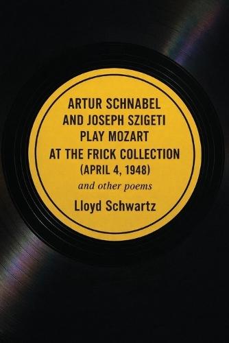 ARTUR SCHNABEL AND JOSEPH SZIGETI PLAY MOZART AT THE FRICK COLLECTION (APRIL 4, 1948) and other poems