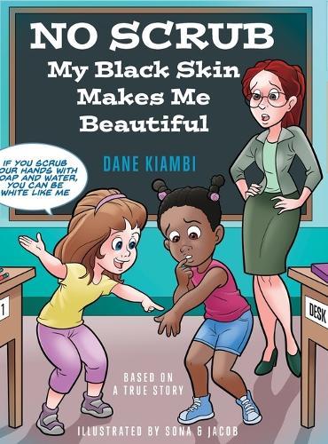 No Scrub: My Black Skin Makes Me Beautiful (A Children's Book About Diversity, Self-Worth, Inclusion, and Kindness).