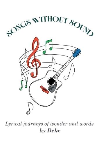 Songs Without Sound: Lyrical Journeys of Wonder and Words