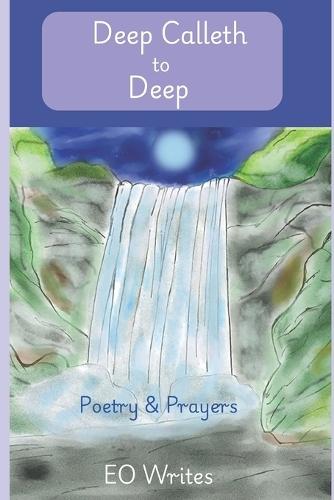 Deep Calleth to Deep: Poetry & Prayers