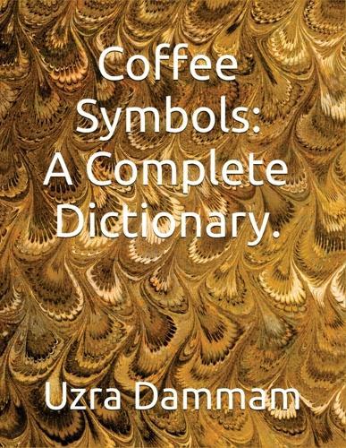 Coffee Symbols: A Complete Dictionary.: A Complete Dictionary.: A Complete Dictionary.