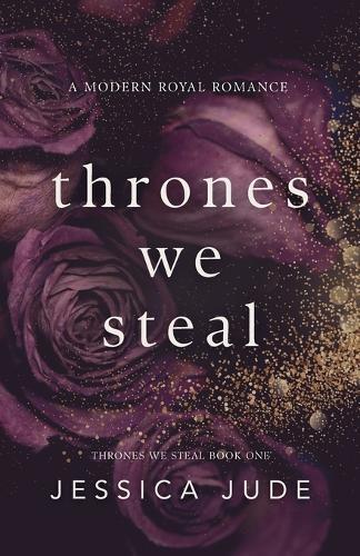 Thrones We Steal: A Hate to Love Arranged Marriage Royal Romance