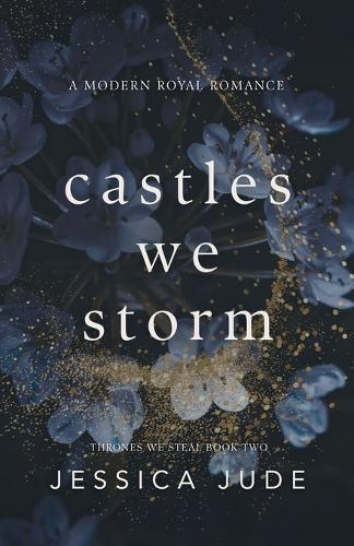 Castles We Storm: A Forced Proximity Billionaire x Royal Romance