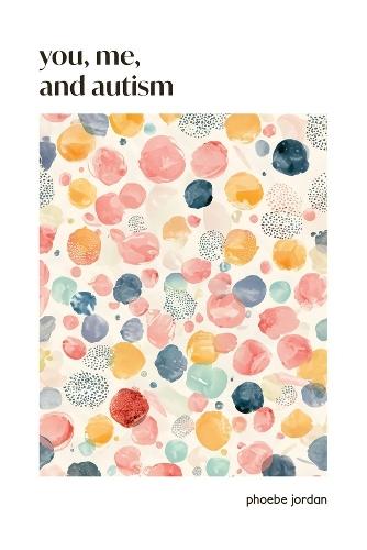 You, Me, and Autism: How to Support, Befriend, and Work with Autistic People