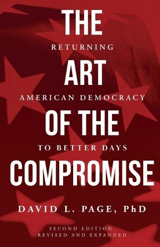 The Art of the Compromise: Returning American Democracy to Better Days
