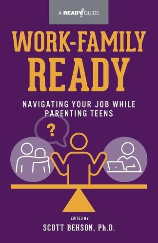 Work-Family Ready: Navigating Your Job While Parenting Teens