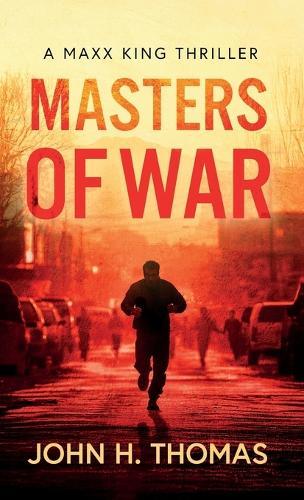 Masters of War: A Maxx King Thriller