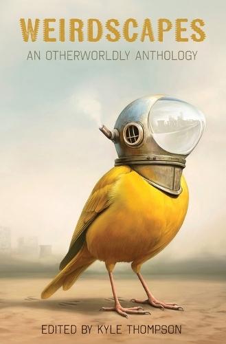 Weirdscapes: An Otherworldly Anthology