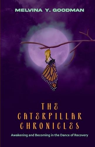 The Caterpillar Chronicles: Awakening and Becoming In The Dance of Recovery