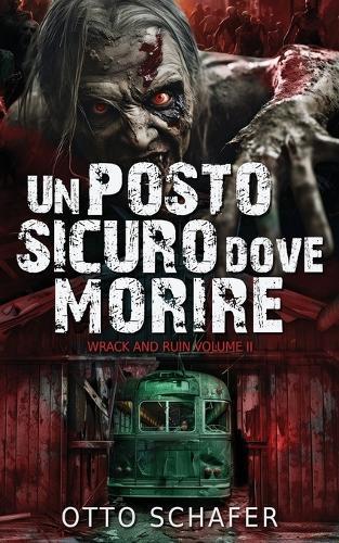 Un Posto Sicuro Dove Morire: Un thriller sull'apocalisse zombie