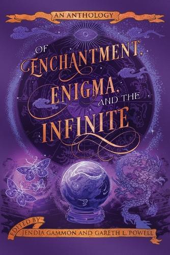 Of Enchantment, Enigma, and the Infinite: An Anthology