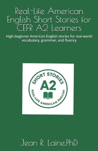 Real-Life American English Short Stories for CEFR A2 Learners: High-beginner American English stories for real-world vocabulary, grammar, and fluency