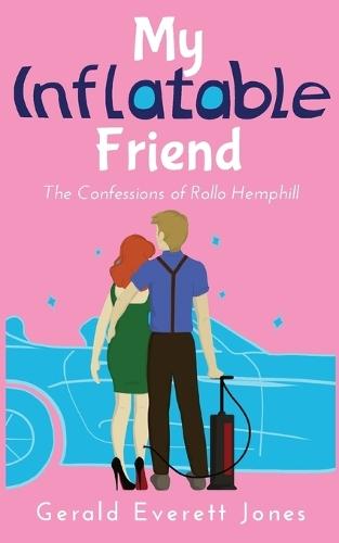 My Inflatable Friend: The Confessions of Rollo Hemphill