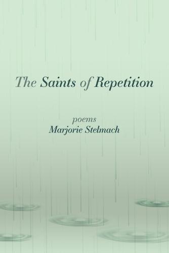 The Saints of Repetition: poems