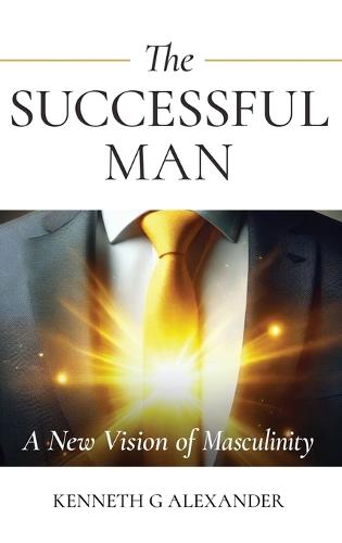 The Successful Man: A New Vision of Masculinity