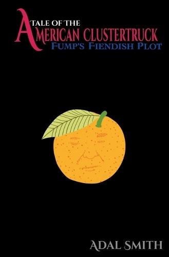 Tale of the American Clustertruck: Fump's Fiendish Plot