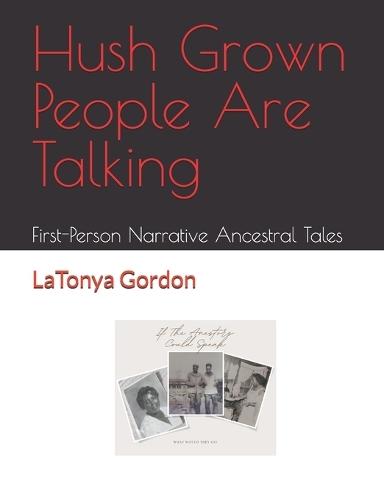 Hush Grown People Are Talking: First-Person Narrative Ancestral Tales